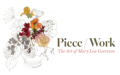 Exhibit Opening – Piece / Work: The Art of Mary Lou Goertzen